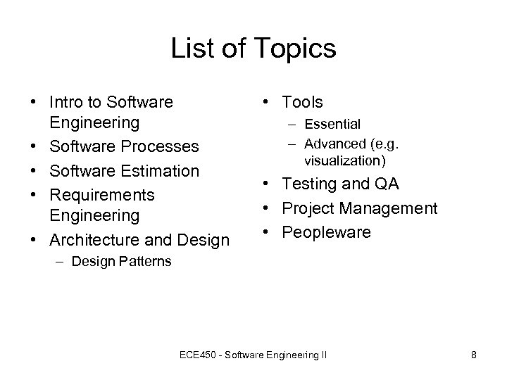 List of Topics • Intro to Software Engineering • Software Processes • Software Estimation
