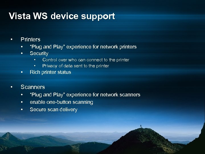 Vista WS device support • Printers • • “Plug and Play” experience for network