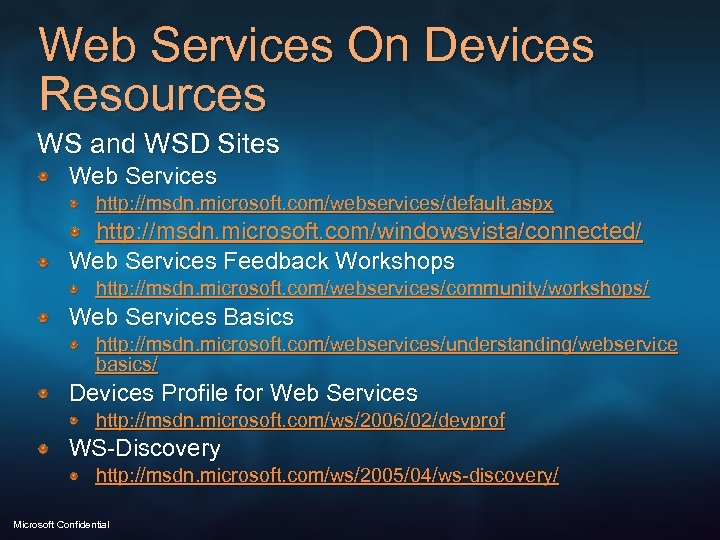 Web Services On Devices Resources WS and WSD Sites Web Services http: //msdn. microsoft.