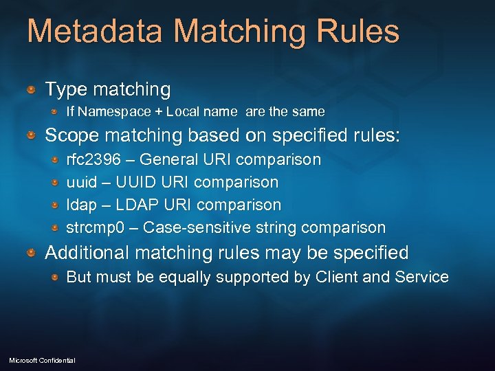 Metadata Matching Rules Type matching If Namespace + Local name are the same Scope