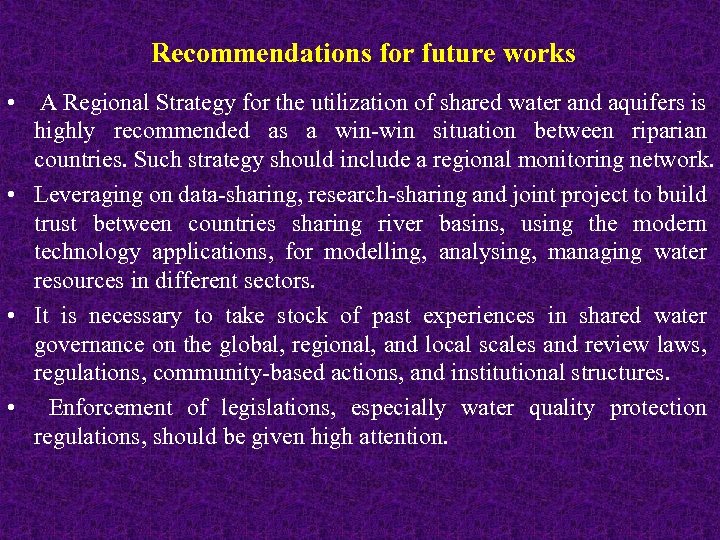 Recommendations for future works • A Regional Strategy for the utilization of shared water