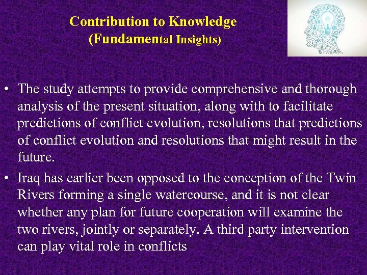 Contribution to Knowledge (Fundamental Insights) • The study attempts to provide comprehensive and thorough