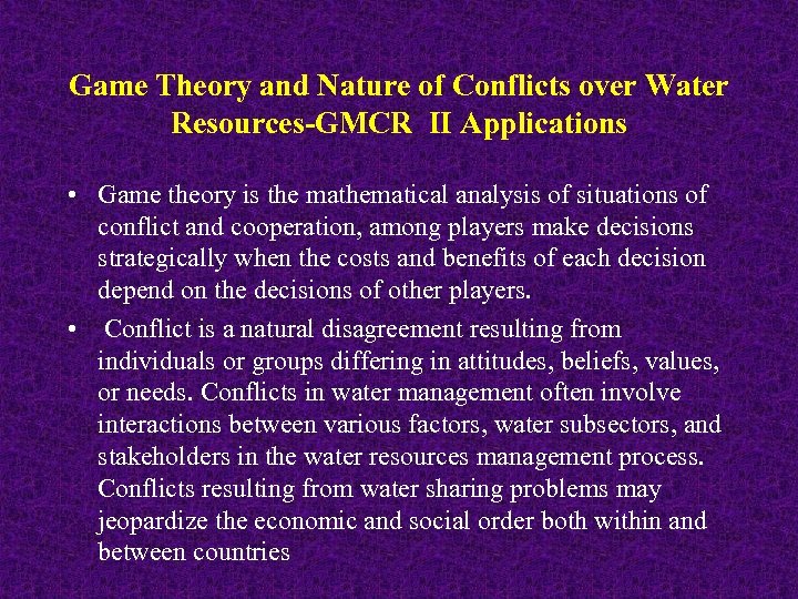 Game Theory and Nature of Conflicts over Water Resources-GMCR II Applications • Game theory