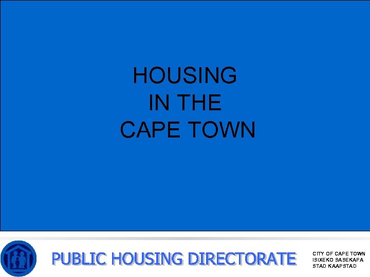 HOUSING IN THE CAPE TOWN CITY OF CAPE TOWN ISIXEKO SASEKAPA STAD KAAPSTAD 