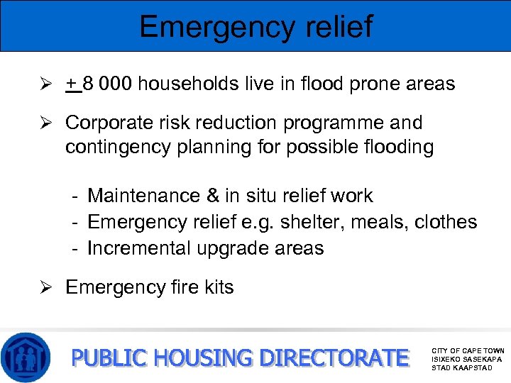 Emergency relief Ø + 8 000 households live in flood prone areas Ø Corporate