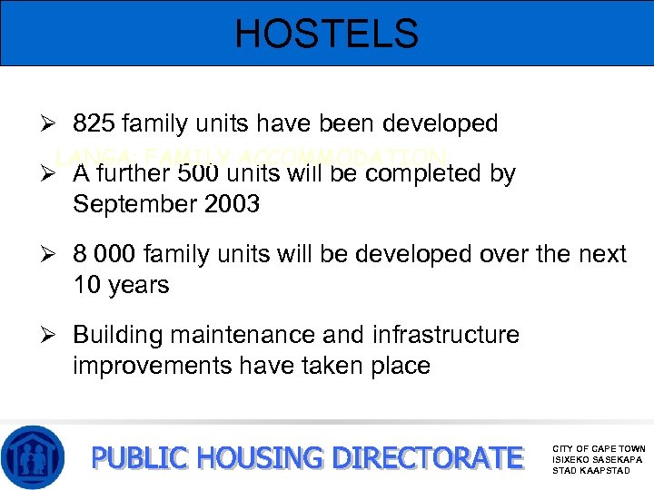 HOSTELS Ø 825 family units have been developed LANGA: FAMILY ACCOMMODATION Ø A further