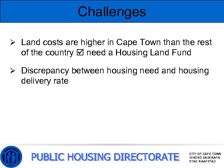 Challenges Ø Land costs are higher in Cape Town than the rest of the