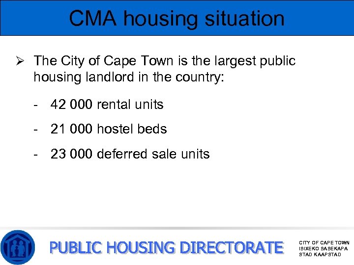 CMA housing situation Ø The City of Cape Town is the largest public housing