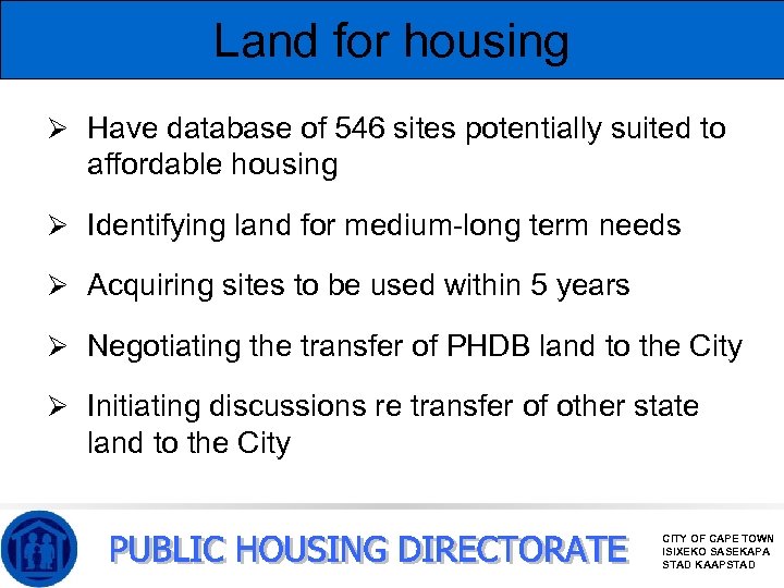 Land for housing Ø Have database of 546 sites potentially suited to affordable housing