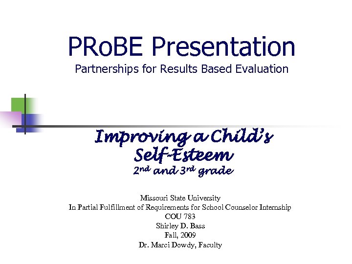 PRo. BE Presentation Partnerships for Results Based Evaluation Improving a Child’s Self-Esteem 2 nd