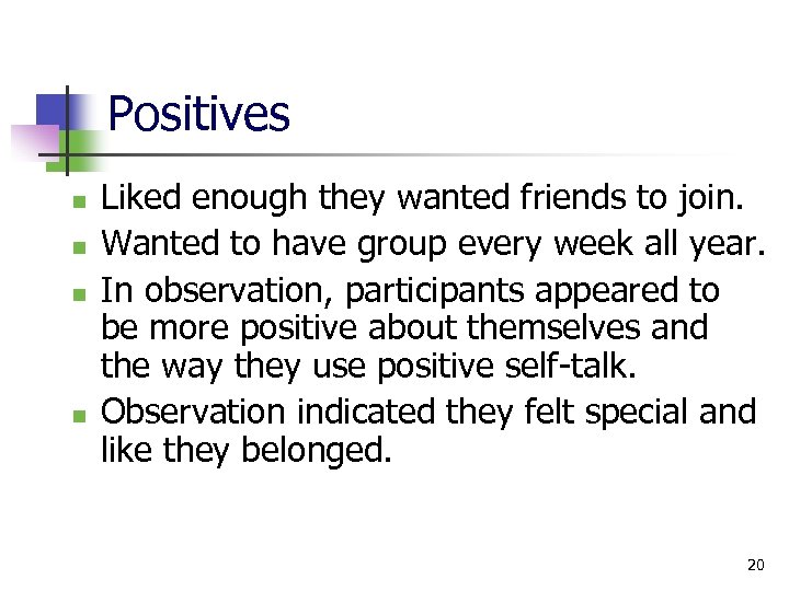 Positives n n Liked enough they wanted friends to join. Wanted to have group