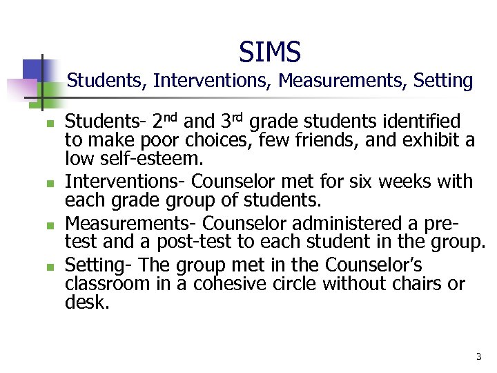 SIMS Students, Interventions, Measurements, Setting n n Students- 2 nd and 3 rd grade