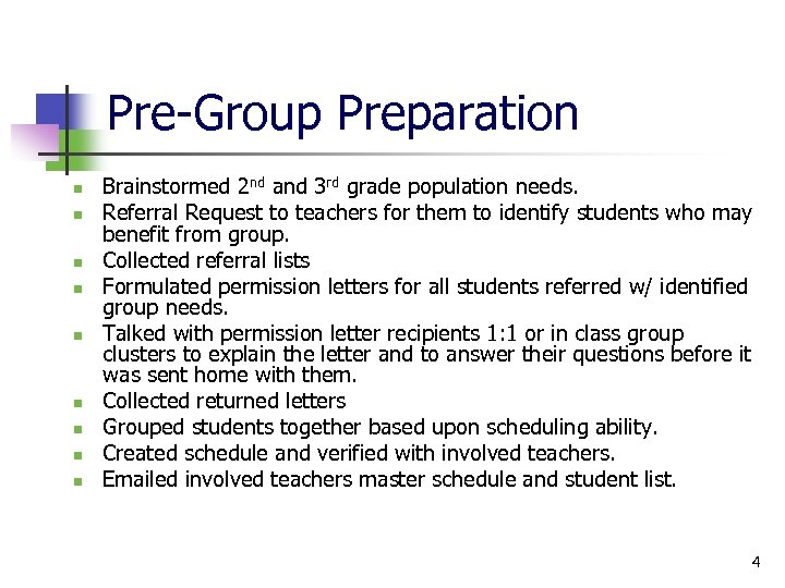 Pre-Group Preparation n n n n Brainstormed 2 nd and 3 rd grade population