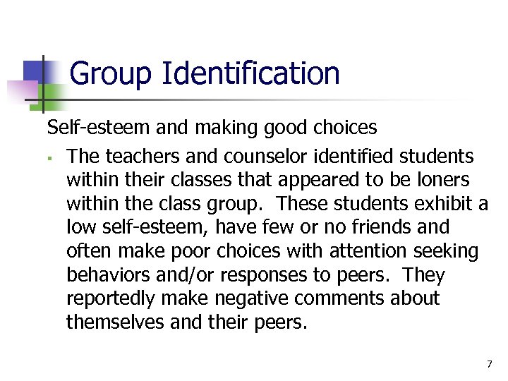 Group Identification Self-esteem and making good choices § The teachers and counselor identified students