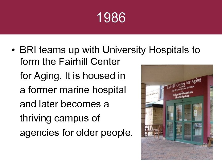 1986 • BRI teams up with University Hospitals to form the Fairhill Center for