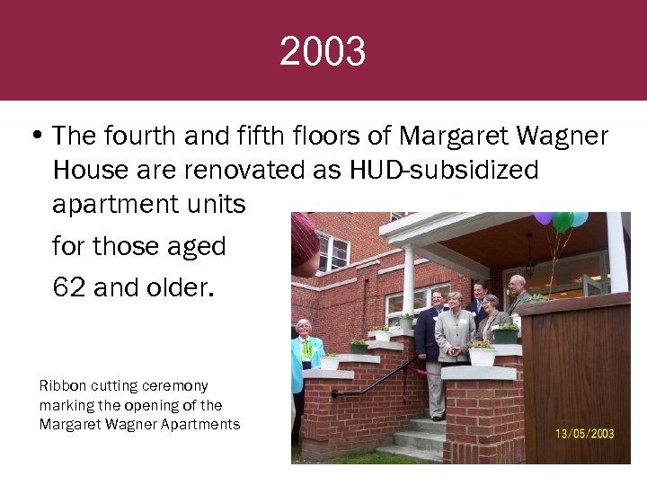 2003 • The fourth and fifth floors of Margaret Wagner House are renovated as