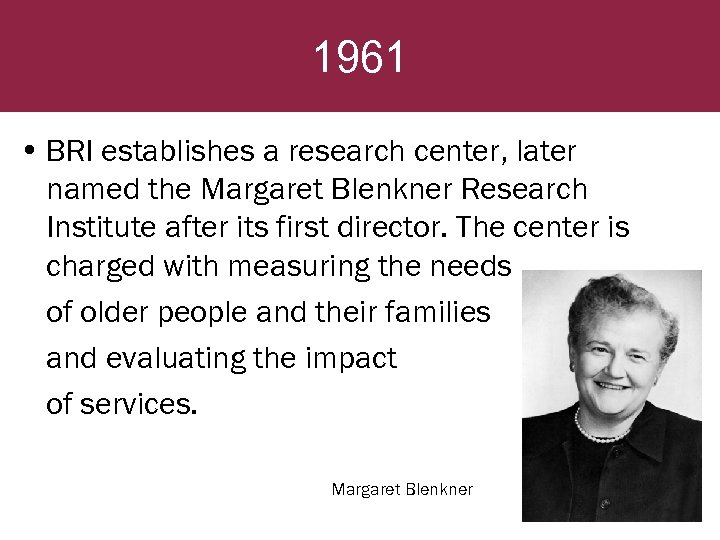 1961 • BRI establishes a research center, later named the Margaret Blenkner Research Institute