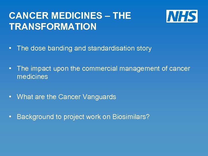 CANCER MEDICINES – THE TRANSFORMATION • The dose banding and standardisation story • The