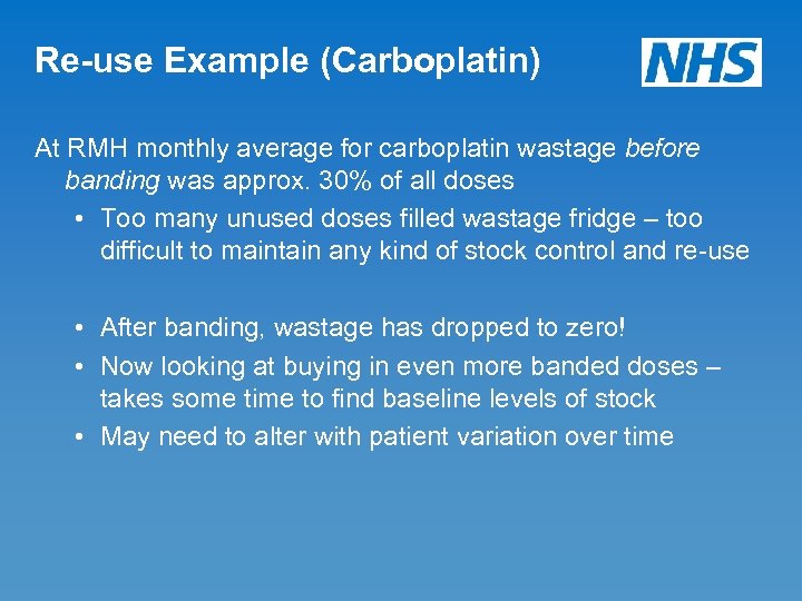 Re-use Example (Carboplatin) At RMH monthly average for carboplatin wastage before banding was approx.