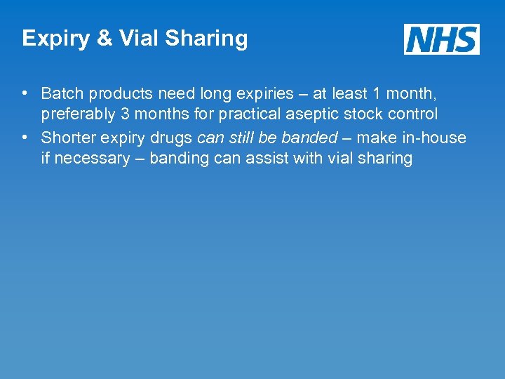 Expiry & Vial Sharing • Batch products need long expiries – at least 1