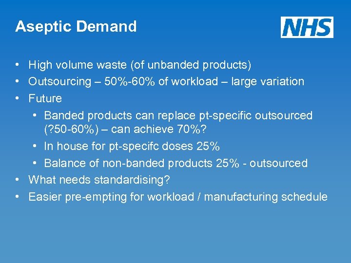 Aseptic Demand • High volume waste (of unbanded products) • Outsourcing – 50%-60% of