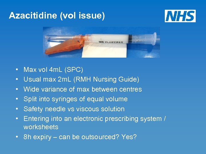 Azacitidine (vol issue) • • • Max vol 4 m. L (SPC) Usual max
