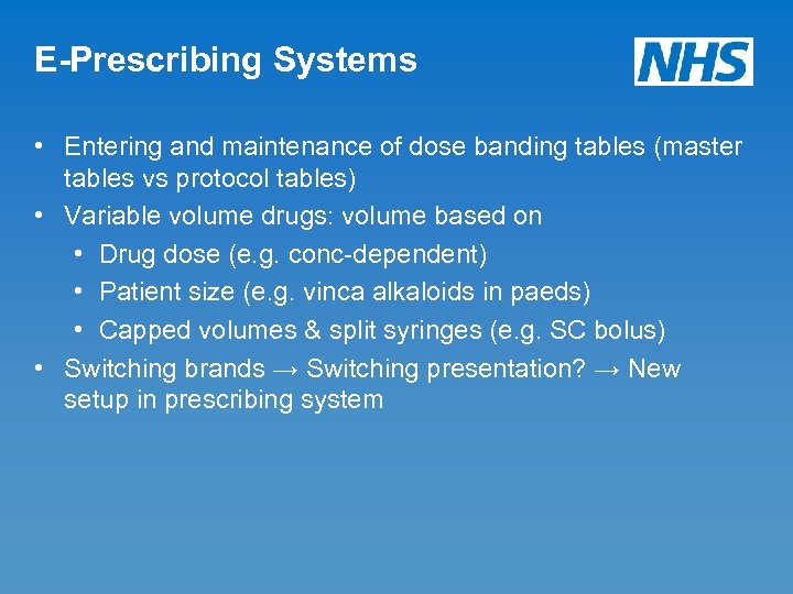 E-Prescribing Systems • Entering and maintenance of dose banding tables (master tables vs protocol