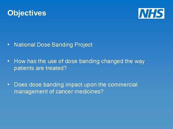 Objectives • National Dose Banding Project • How has the use of dose banding