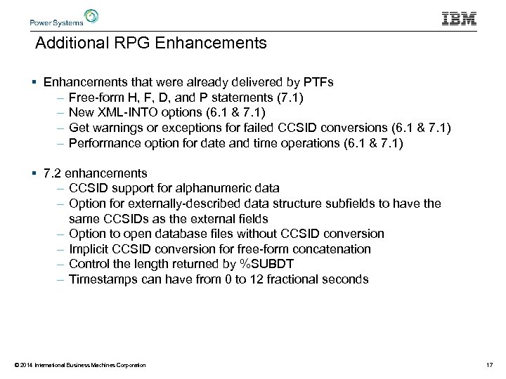 Additional RPG Enhancements § Enhancements that were already delivered by PTFs – Free-form H,