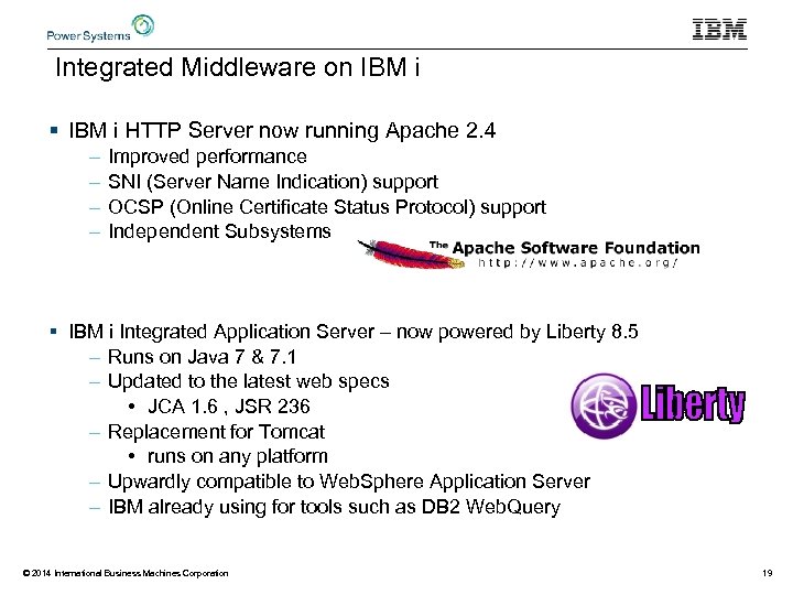 Integrated Middleware on IBM i § IBM i HTTP Server now running Apache 2.