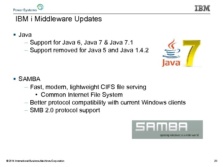 IBM i Middleware Updates § Java – Support for Java 6, Java 7 &