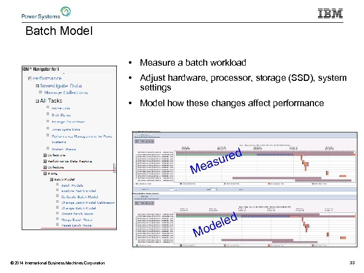 Batch Model • Measure a batch workload • Adjust hardware, processor, storage (SSD), system