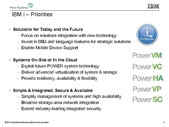 IBM i – Priorities § Solutions for Today and the Future – Focus on