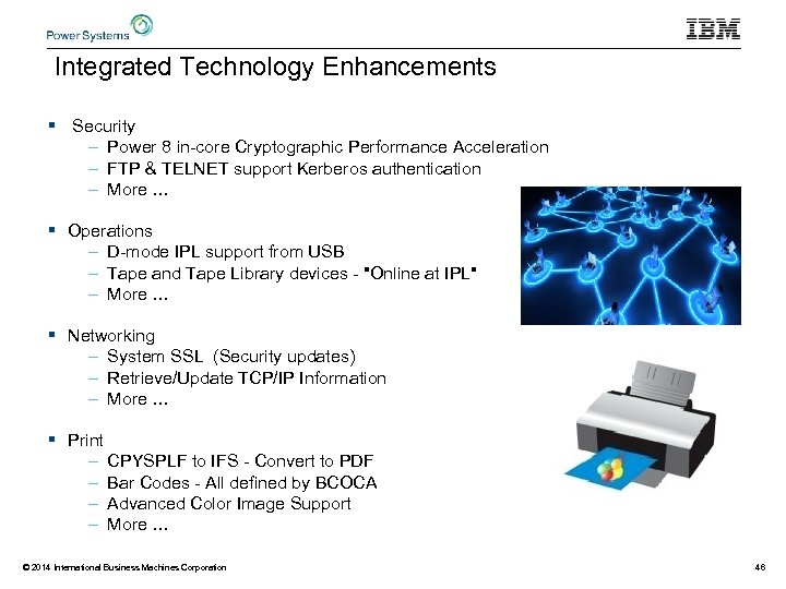 Integrated Technology Enhancements § Security – Power 8 in-core Cryptographic Performance Acceleration – FTP