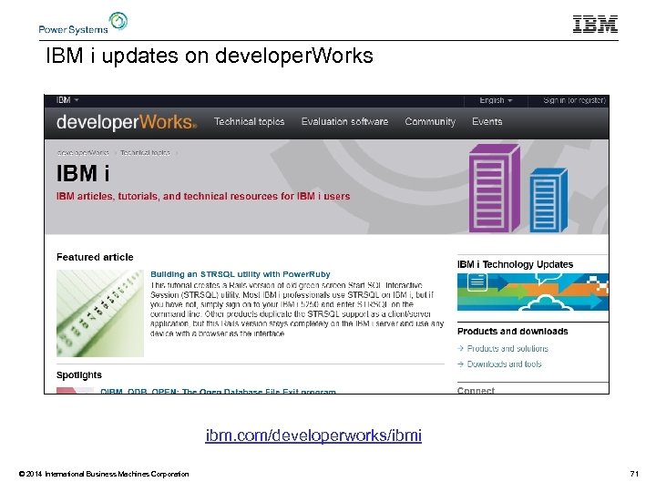 IBM i updates on developer. Works ibm. com/developerworks/ibmi © 2014 International Business Machines Corporation