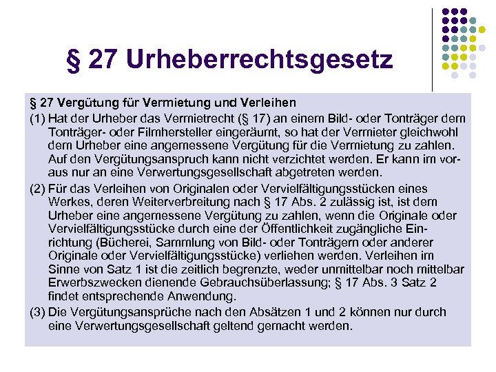 § 27 Urheberrechtsgesetz § 27 Vergütung für Vermietung und Verleihen (1) Hat der Urheber