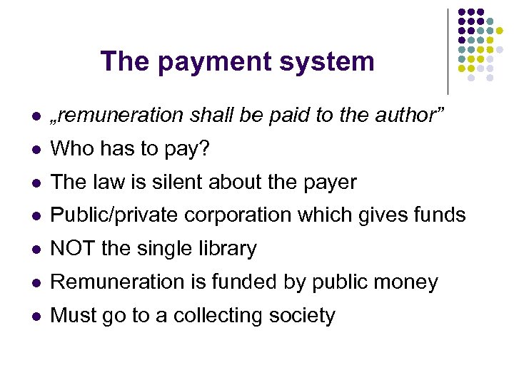 The payment system l „remuneration shall be paid to the author” l Who has