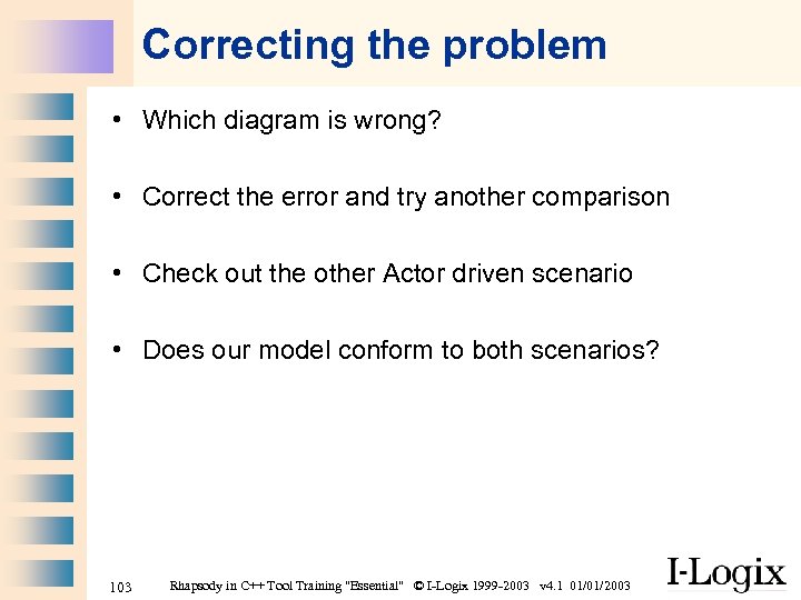 Correcting the problem • Which diagram is wrong? • Correct the error and try