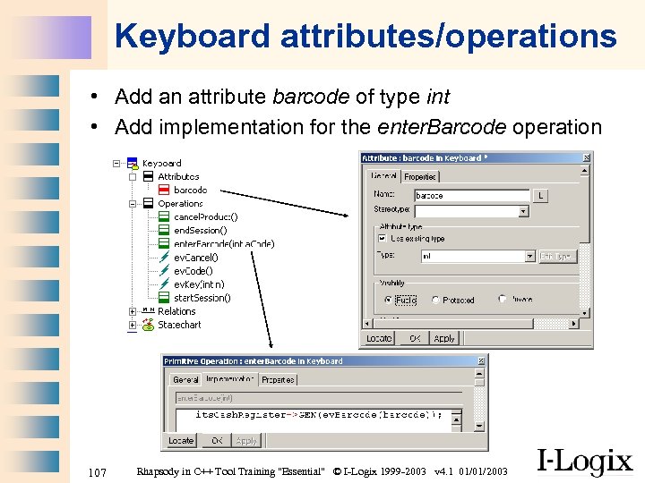 Keyboard attributes/operations • Add an attribute barcode of type int • Add implementation for