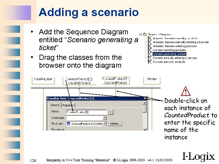 Adding a scenario • Add the Sequence Diagram entitled “Scenario generating a ticket” •