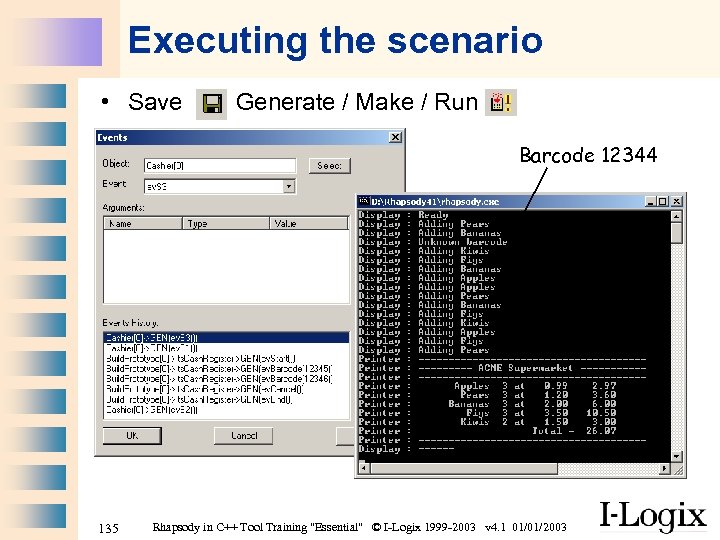 Executing the scenario • Save Generate / Make / Run Barcode 12344 135 Rhapsody