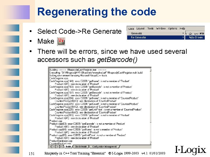 Regenerating the code • Select Code->Re Generate • Make • There will be errors,