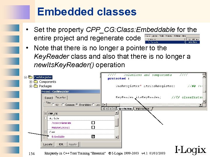 Embedded classes • Set the property CPP_CG: Class: Embeddable for the entire project and