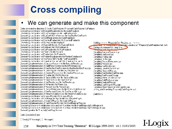 Cross compiling • We can generate and make this component 159 Rhapsody in C++