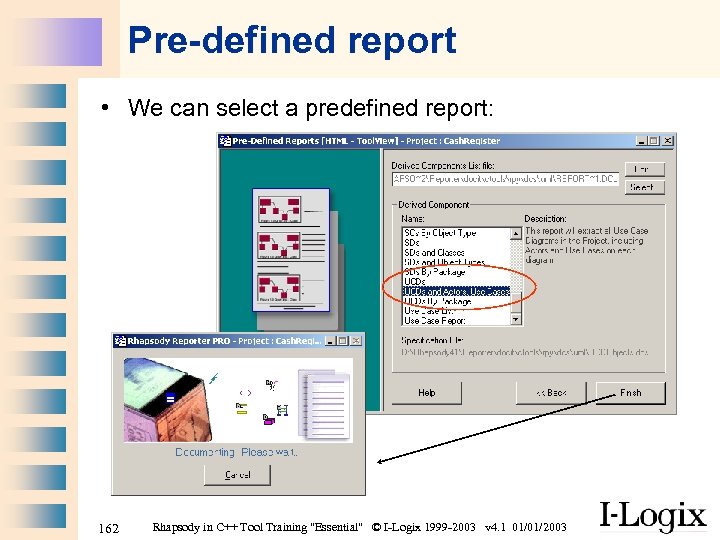 Pre-defined report • We can select a predefined report: 162 Rhapsody in C++ Tool