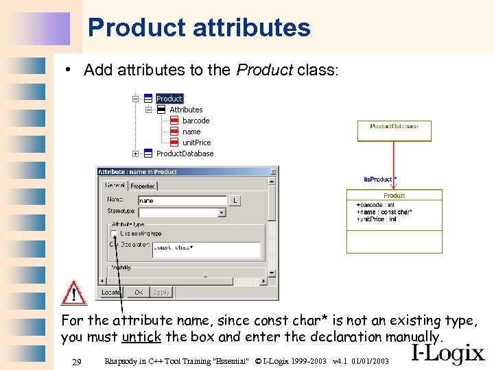 Product attributes • Add attributes to the Product class: For the attribute name, since