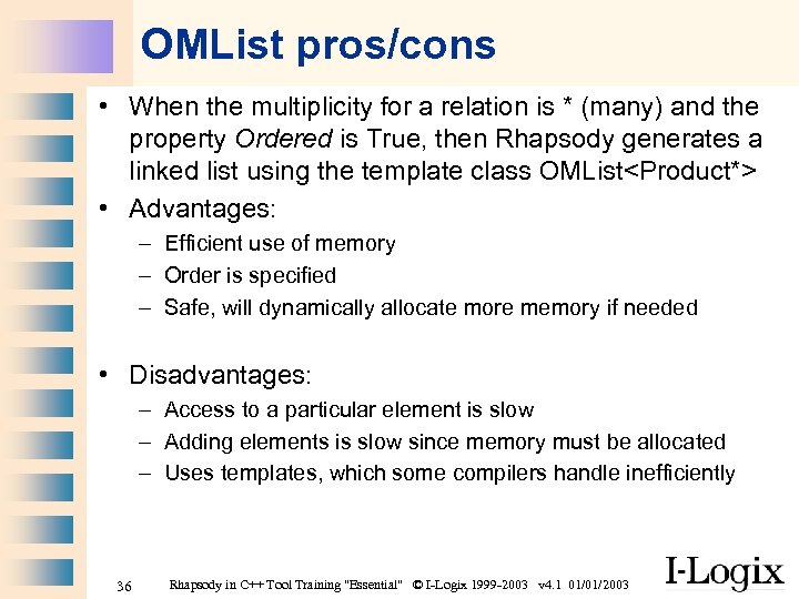OMList pros/cons • When the multiplicity for a relation is * (many) and the