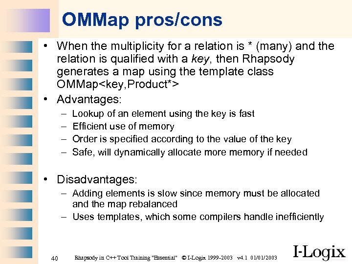 OMMap pros/cons • When the multiplicity for a relation is * (many) and the