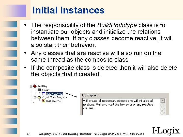 Initial instances • The responsibility of the Build. Prototype class is to instantiate our