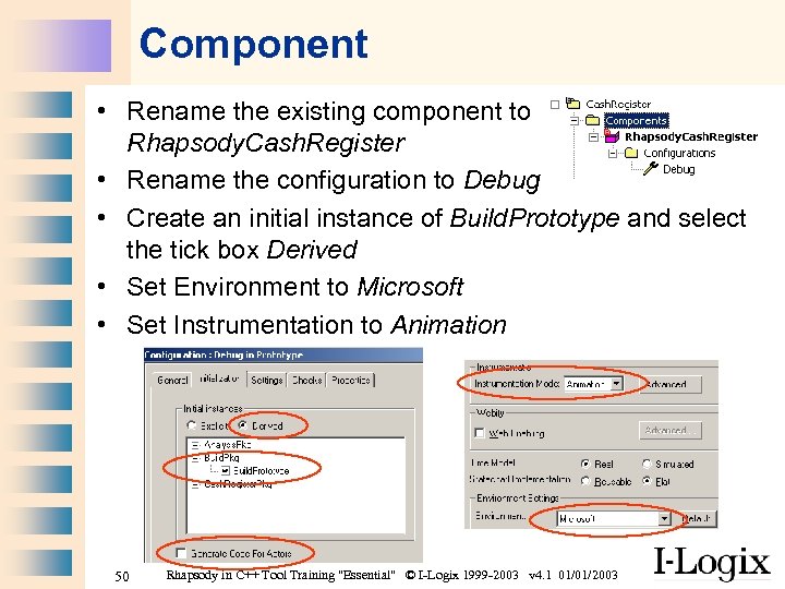 Component • Rename the existing component to Rhapsody. Cash. Register • Rename the configuration